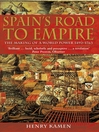 Spain's Road to Empire (eBook): The Making of a World Power, 1492-1763